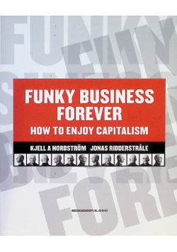 Funky business forever how to enjoy capitalism