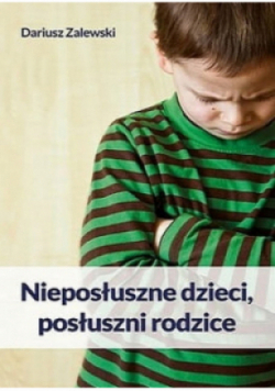 Nieposłuszne dzieci posłuszni rodzice