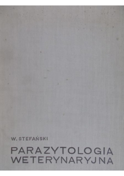 Parazytologia weterynaryjna Tom I Protozoologia i helmintologia