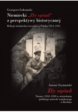 Niemiecki Zły sąsiad z perspektywy historycznej Relacje niemiecko-rosyjskie a Polska 1914 - 1941