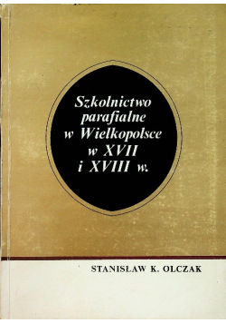 Szkolnictwo parafialne w Wielkopolsce w XVII i XVIII wieku