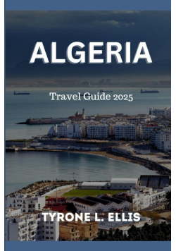 Algeria Travel Guide 2025