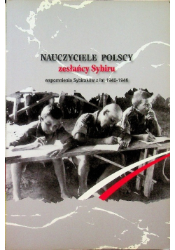 Nauczyciele Polscy Zesłańcy Sybiru 1940-1946