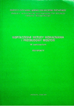 Współczesne metody wzmacniania i przebudowy mostów IV seminarium. Referaty