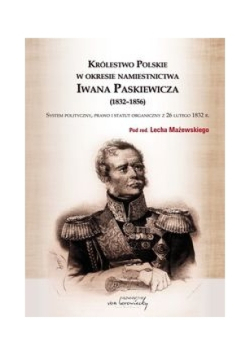 Królestwo Polskie w okresie namiestnictwa Iwana Paskiewicza ( 1832 - 1856 )