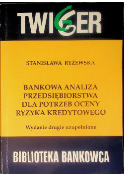Bankowa analiza przedsiębiorstwa dla potrzeb oceny ryzyka kredytowego