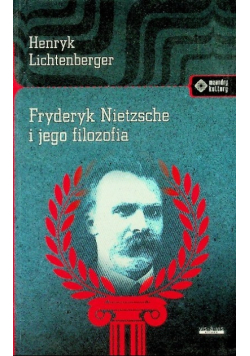 Fryderyk Nietzsche i jego filozofia