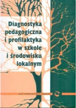 Diagnostyka pedagogiczna i profilaktyka w szkole i środowisku lokalnym