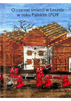 O czarnej śmierci w Lesznie w roku Pańskim 1709