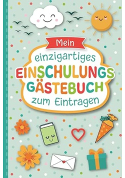Mein Gastebuch fur die Einschulung: Liebevoll gestaltetes