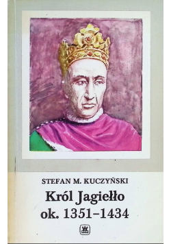 Król Jagiełło ok.1351-1435