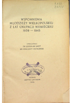 Wspomnienia młodzieży wielkopolskiej z lat okupacji niemieckiej 1939-1945, 1946 r