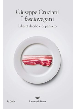 I fasciovegani. Liberta di cibo e di pensiero