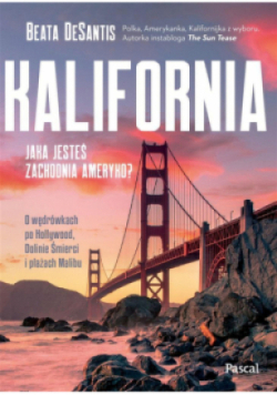 Kalifornia. Jaka jesteś, zachodnia Ameryko?