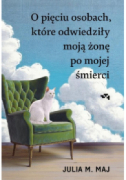 O pięciu osobach, które odwiedziły moją żonę po mojej śmierci