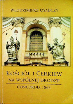 Kościół i Cerkiew na wspólnej drodze Concordia 1863
