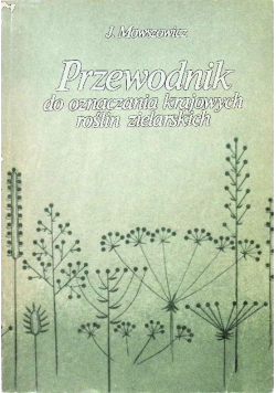 Przewodnik do oznaczenia krajowych roślin zielarskich