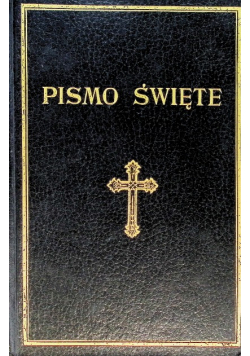Biblia to jest całe Pismo Święte Starego i Nowego Testamentu