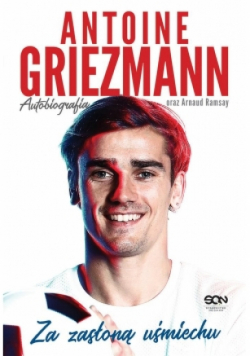 Antoine Griezmann Za zasłoną uśmiechu