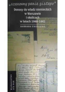 Szanowny panie gistapo. Donosy do władz niemieckich w Warszawie i okolicach w latach 1940-1941