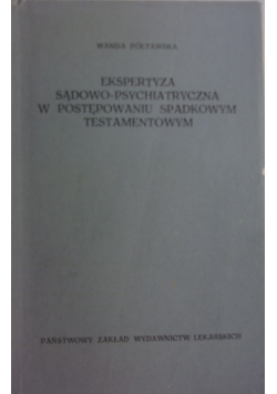 Ekspertyza sądowo -psychiatryczna w postępowaniu spadkowym, testamentowym