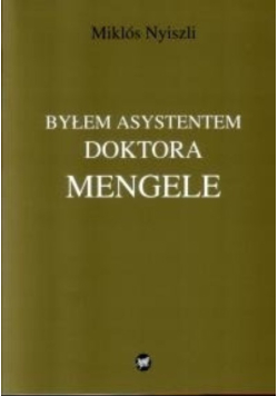 Byłem asystentem doktora Mengele