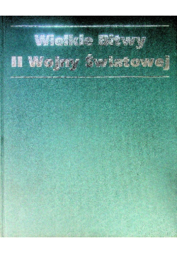 Wielkie Bitwy II Wojny Światowej