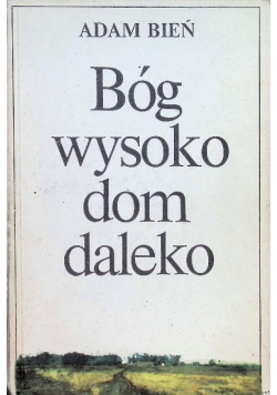 Bóg wysoko dom daleko