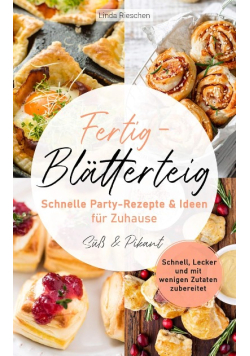 Fertig-Blatterteig Schnelle Party-Rezepte und Ideen fur Zuhause