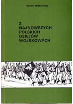 Z Najnowszych Polskich Dziejów Wojskowych