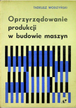 Oprzyrządowanie produkcji w budowie maszyn