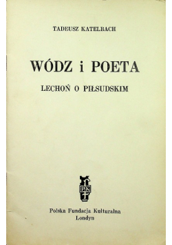 Wódz i poeta Lechoń o Piłsudskim