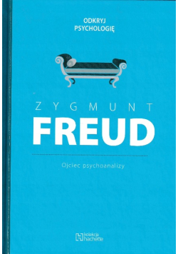 Zygmunt Freud Ojciec psychoanalizy
