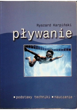 Pływanie. Podstawy, techniki, nauczanie.
