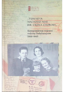 Tęsknota nachodzi nas jak ciężka choroba
