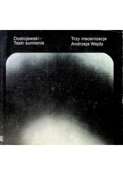 Teatr sumienia Trzy inscenizacje Andrzeja Wajdy