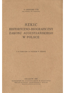 Szkic historyczno - biograficzny zakonu  augustiańskiego w Polsce 1930 r.