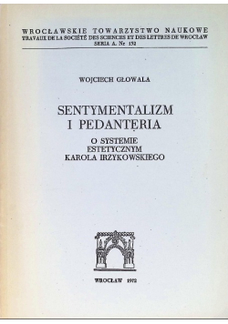 Sentymentalizm i pedanteria. O systemie estetycznym Karola Irzykowskiego