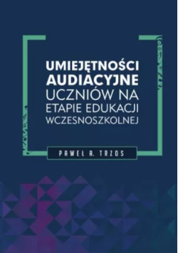 Umiejętności audiencyjne  uczniów na etapie edukacji wczesnoszkolnej