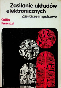 Zasilanie układów elektronicznych Zasilacze