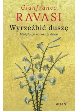 Wyrzeźbić duszę. Medytacje na każdy dzień