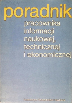 Poradnik pracownika informacji naukowej, technicznej i ekonomicznej