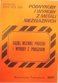 Gąski wlewki proszki i wyroby z proszków