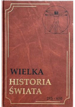 Wielka historia świata Tom 6  285 -  650