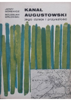 Kanał Augustowski jego dzieje i przeszłość