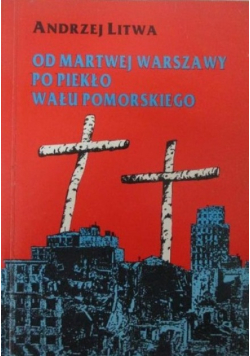 Od martwej Warszawy po piekło Wału Pomorskiego