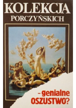 Kolekcja Porczyńskich  genialne oszustwo