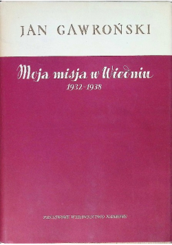 Moja misja w Wiedniu 1932 - 1938