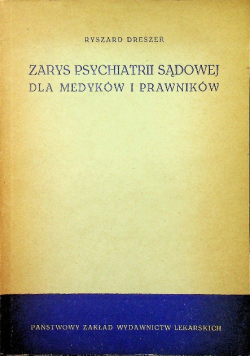 Zarys psychiatrii sądowej dla medyków i prawników