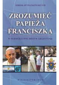 Zrozumieć papieża Franciszka